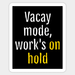 Vacay mode, work's on hold (Black Edition) Sticker